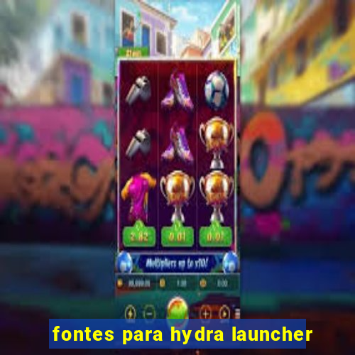 fontes para hydra launcher